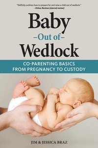 bokomslag Baby Out of Wedlock: Co-Parenting Basics From Pregnancy to Custody