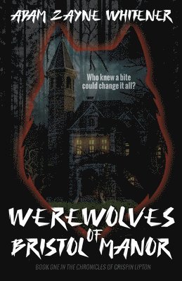 Adam Zayne Whitener - Werewolves of Bristol Manor, Häftad