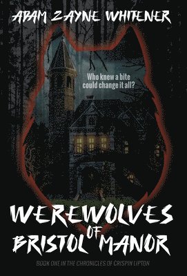 Adam Zayne Whitener - Werewolves of Bristol Manor, Inbunden