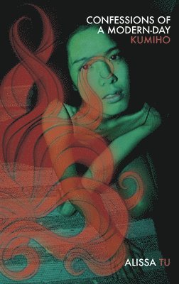 Alissa Tu - Confessions of a Modern-Day Kumiho, Häftad