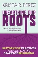 Krista R Pérez - Unearthing Our Roots, Häftad