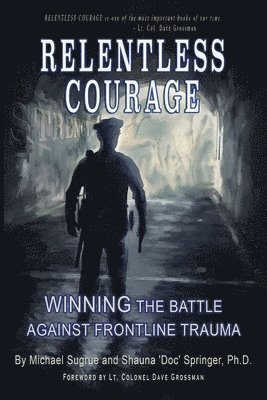 Shauna Springer, Michael Sugrue - Relentless Courage, Häftad