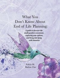 bokomslag What You Don't Know About End of Life Planning