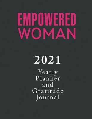 bokomslag Empowered Woman Yearly Planner and Gratitude Journal 2021