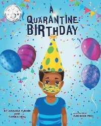 bokomslag A Quarantine Birthday: A Pandemic Inspired Birthday Story for Children (K-3) that Supports Parents, Educators and Health Related Professional