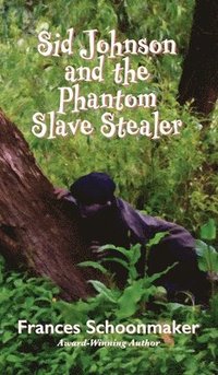 bokomslag Sid Johnson and the Phantom Slave Stealer