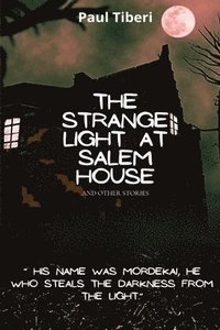 bokomslag Strange Light at Salem House and other stories