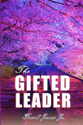 Jr. James, Frank - The Gifted Leader, Häftad