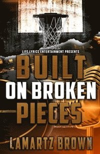 bokomslag Built On Broken Pieces