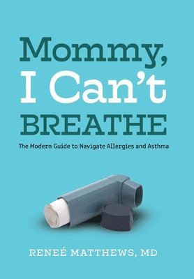 Reneé Matthews, Dr. Reneé - Mommy, I Can't Breathe, Inbunden