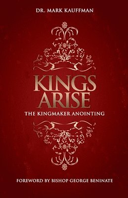 bokomslag Kings Arise: The Kingmaker Anointing