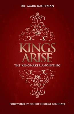 Kings Arise: The Kingmaker Anointing 1