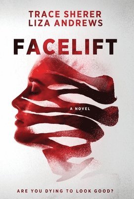 Trace Sherer, Liza Andrews - Facelift, Inbunden