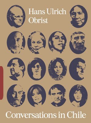 bokomslag Conversations in Chile: Hans Ulrich Obrist Interviews