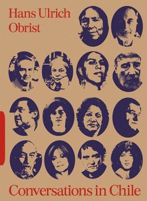 Hans Ulrich Obrist, Karen Marta - Conversations in Chile: Hans Ulrich Obrist Interviews, Häftad