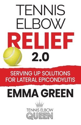 Emma Green - Tennis Elbow Relief 2.0, Häftad