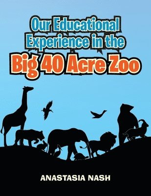 bokomslag Our Educational Experience in the Big 40 Acre Zoo