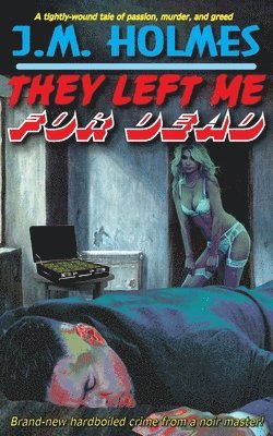 J M Holmes - They Left Me For Dead, Häftad