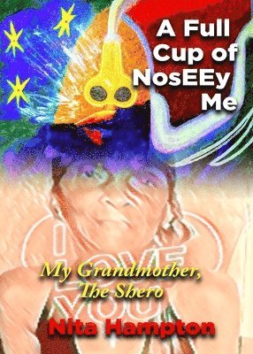 A Full Cup of NosEEy Me: My Grandmother, The Shero 1