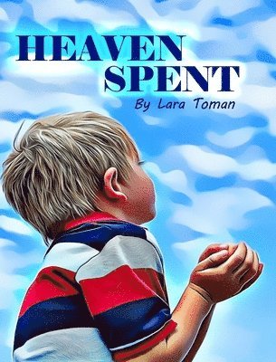 Lara Toman - Heaven Spent, Inbunden