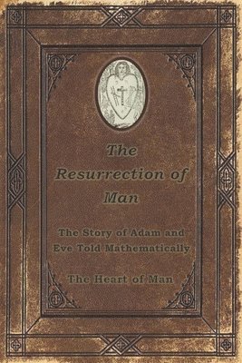 bokomslag The Resurrection of Man: The Story of Adam and Eve Told