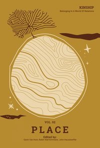 bokomslag Kinship: Belonging in a World of Relations, Vol. 2 Place