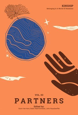 Gavin Van Horn, Robin Wall Kimmerer, John Hausdoerffer, Gavin Van Horn - Kinship: Belonging in a World of Relations, Vol. 3 – Partners, Häftad