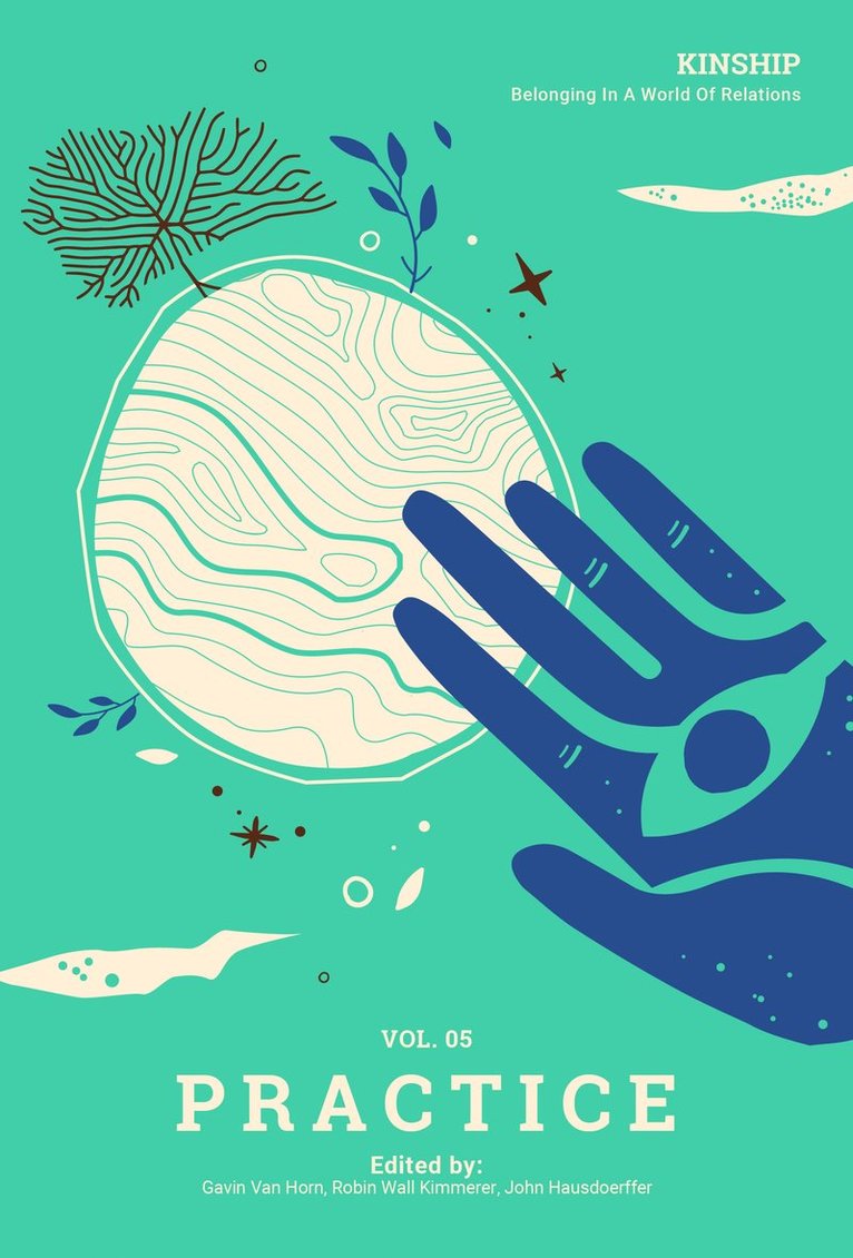 Gavin Van Horn, Robin Wall Kimmerer, John Hausdoerffer, Gavin Van Horn - Kinship: Belonging in a World of Relations, Vol. 5 – Practice, Häftad