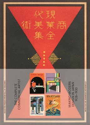 Gennifer Weisenfeld - Complete Commercial Artist: Making Modern Design in Japan, 1928–1930, Häftad