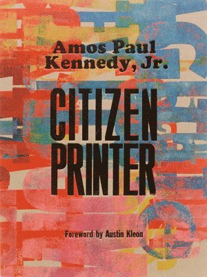 bokomslag Amos Paul Kennedy, Jr.: Citizen Printer