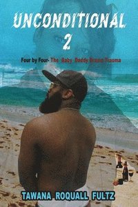 bokomslag Unconditional 2, Four by Four - The Baby Daddy Drama Trauma