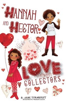 B Jane Turnquest, B. Jane Turnquest - Hannah and Hector, Love Collectors, Inbunden