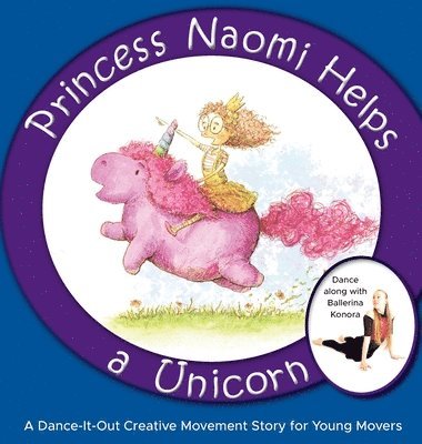Once Upon A Dance - Princess Naomi Helps a Unicorn, Inbunden