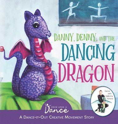 Once Upon A Dance - Danny, Denny, and the Dancing Dragon, Inbunden