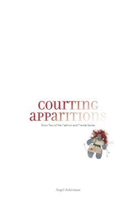 Angel Ackerman - Courting Apparitions, Häftad