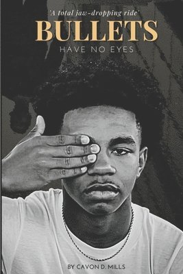 Cavon D Mills, Cavon D. Mills - Bullets Have No Eyes, Häftad