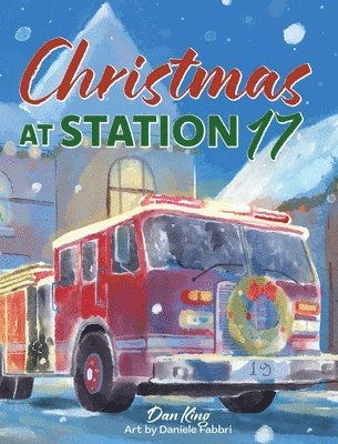 Dan King - Christmas at Station 17, Inbunden