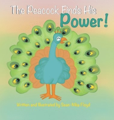 Sean-Nika Floyd - Peacock Finds His Power, Inbunden