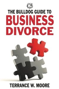 bokomslag The Bulldog Guide to Business Divorce