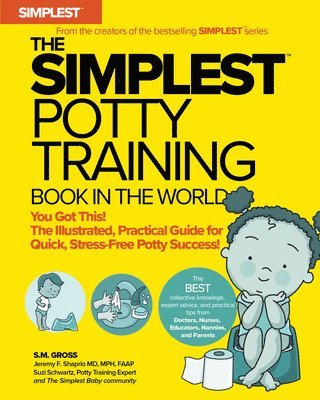 The Simplest Potty-Training Book in the World: You Got This! the Illustrated, Grab-And-Do Guide for Stress-Free Potty Success 1