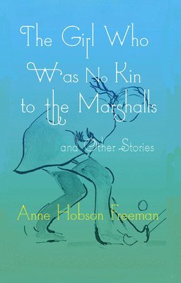 Freeman - Freeman: Girl Who Was No Kin to the Marshalls and Other Stor, Inbunden