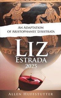 bokomslag Liz Estrada 2025, An Adaption of Aristophanes' Lysistrata