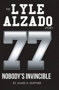 bokomslag The Lyle Alzado Story Nobody's Invincible