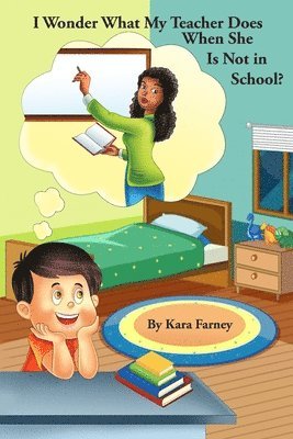 Kara Farney - I Wonder What My Teacher Does When She Is Not in School, Häftad. Tillgänglighet: Lägg i varukorg