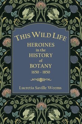 Lucretia Saville Weems - This Wild Life, Häftad