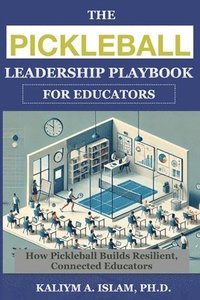 bokomslag The Pickleball Leadership Playbook for Educators