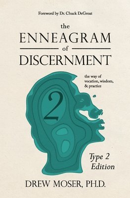 The Enneagram of Discernment (Type Two Edition) 1