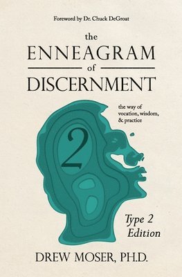 Drew Moser - Enneagram of Discernment (Type Two Edition), Häftad