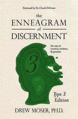 Drew Moser - Enneagram of Discernment (Type Three Edition), Häftad