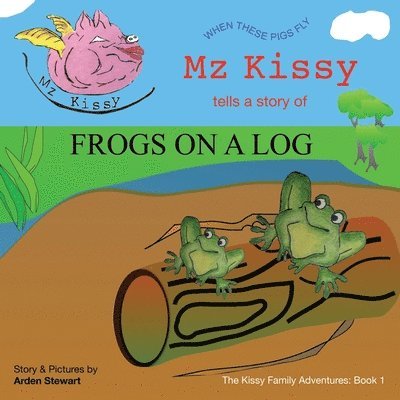 Mz Kissy Tells a Story of Frogs on a Log 1